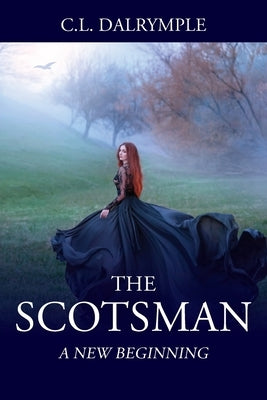 The Scotsman: A New Beginning by Dalrymple, C. L.