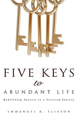 Five Keys to Abundant Life by Eliason, Emmanuel K.