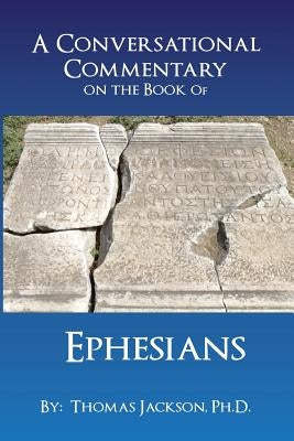 A Conversational Commentary on the Book of EPHESIANS by Jackson, Thomas