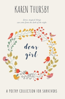 dear girl: a poetry collection for survivors by Thursby, Karen