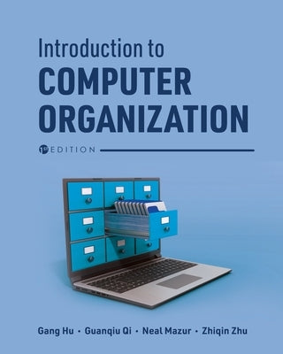 Introduction to Computer Organization by Hu, Gang