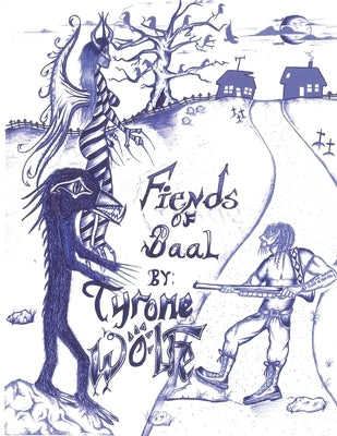 Fiends of Baal by Wolfe, Tyrone