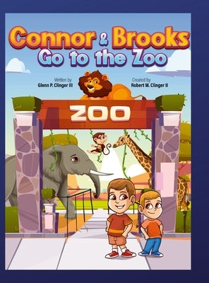 Connor and Brooks Go To The Zoo by Clinger, Glenn P., III
