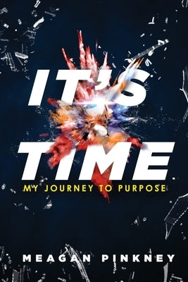 It's Time: My Journey to Purpose by Pinkney, Meagan