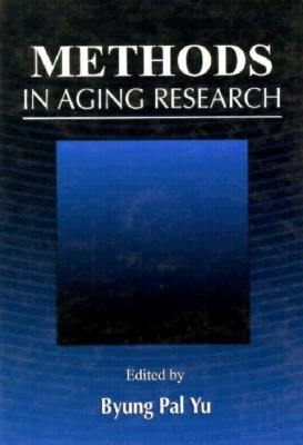 Methods in Aging Research by Yu, Byung Pal