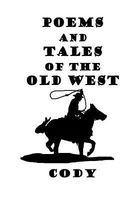 Poems And Tales of the Old West by Sanderson, Robin 'Cody'