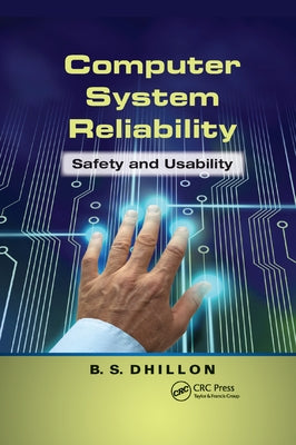Computer System Reliability: Safety and Usability by Dhillon, B. S.