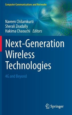 Next-Generation Wireless Technologies: 4g and Beyond by Chilamkurti, Naveen