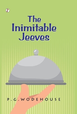 The Inimitable Jeeves by Wodehouse, P. G.