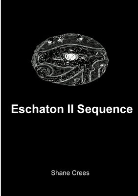 Eschaton II Sequence by Crees, Shane