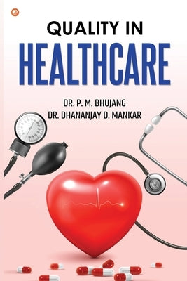 Quality In Healthcare by Bhujang, P. M. Bhujang