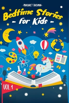 Bedtime Stories For Kids - Vol. 1: Short Stories to Help your Children relax, Fall asleep fast and Enjoy a long night's sleep by Bachman, Margaret