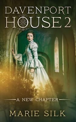 Davenport House 2: A New Chapter by Silk, Marie
