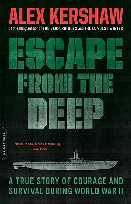 Escape from the Deep: The Epic Story of a Legendary Submarine and Her Courageous Crew by Kershaw, Alex