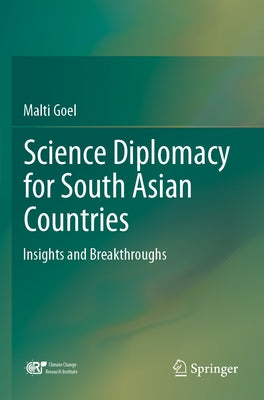 Science Diplomacy for South Asian Countries: Insights and Breakthroughs by Goel, Malti