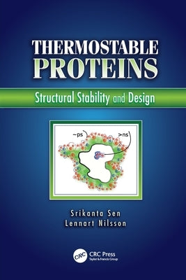 Thermostable Proteins: Structural Stability and Design by Sen, Srikanta