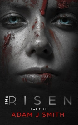 The Risen: Part II by Smith, Adam J.