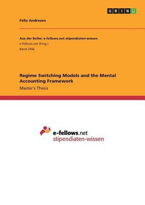 Regime Switching Models and the Mental Accounting Framework by Andresen, Felix
