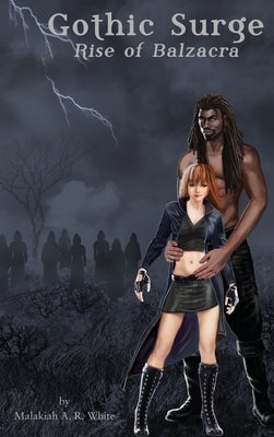 Gothic Surge: Rise of Balzacra by White, Malakiah A. R.