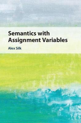 Semantics with Assignment Variables by Silk, Alex