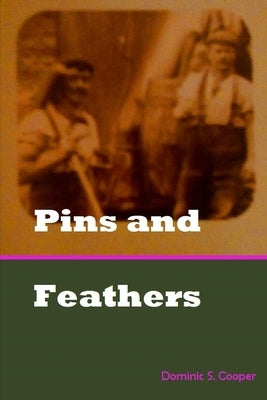 Pins and Feathers by Cooper, Dominic