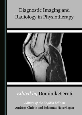 Diagnostic Imaging and Radiology in Physiotherapy by Christe, Andreas