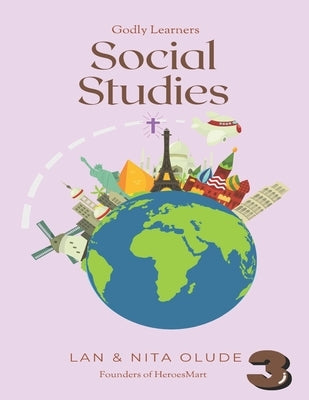 Third Grade Social Studies: Full Year Curriculum by Olude, Lan and Nita