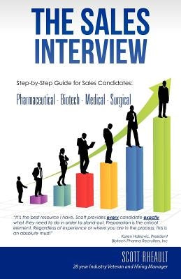 The Sales Interview: Step-by-Step guide for Sales Candidates: Pharmaceutical - Biotech - Medical - Surgical by Rheault, Scott