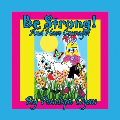 Be Strong! And Have Courage! by Dyan, Penelope