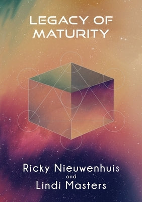 Legacy of Maturity by Nieuwenhuis, Ricky