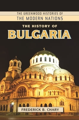 The History of Bulgaria by Chary, Frederick