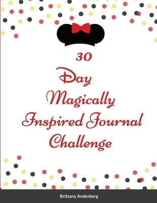30 Day Magically Inspired Journal Challenge by Anderberg, Brittany