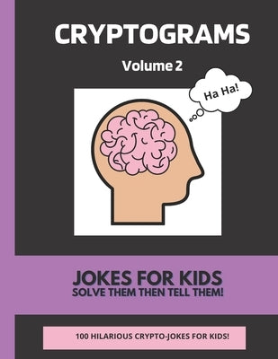 Cryptograms Volume 2: Jokes For Kids by Company, Inane Babbles
