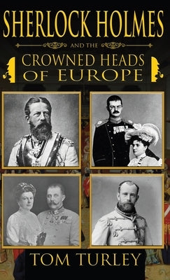 Sherlock Holmes and The Crowned Heads of Europe by Turley, Thomas A.