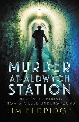 Murder at Aldwych Station by Eldridge, Jim