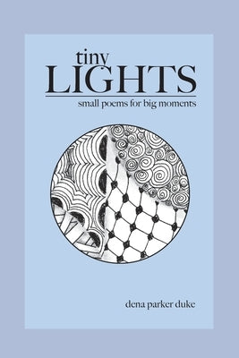 Tiny Lights: Small Poems for Big Moments by Parker Duke, Dena
