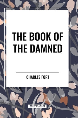 The Book of the Damned by Fort, Charles