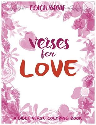 Color BiBle: Verse for Love: A Bible Verse Coloring Book by V. Art