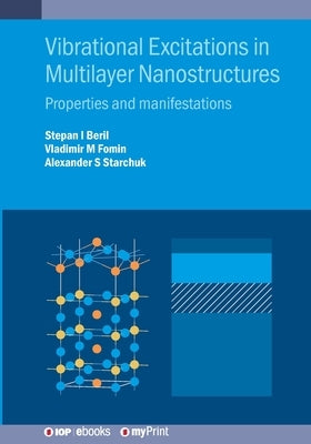 Vibrational Excitations in Multilayer Nanostructures: Properties and manifestations by Beril, Stepan Iordanovich