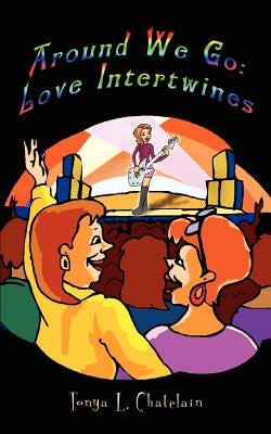 Around We Go: Love Intertwines by Chatelain, Tonya L.