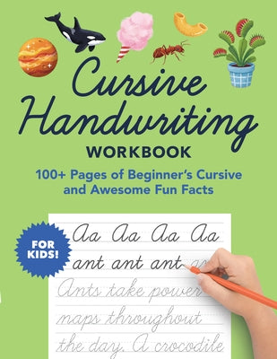 Cursive Handwriting Workbook: 100+ Pages of Beginner's Cursive and Awesome Fun Facts by Bigfoot, Little