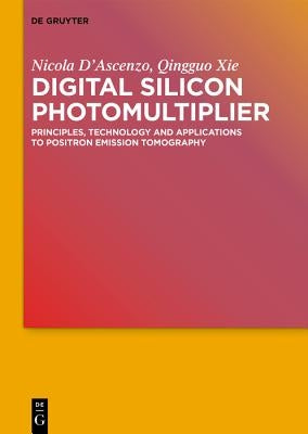 Weak Light Detection in Functional Imaging: Volume 1: Theoretical Fundaments of Digital Sipm Technologies and Pet by D'Ascenzo, Nicola