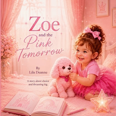 Zoe and the Pink Tomorrow by Deanne, Lila