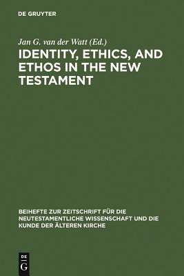 Identity, Ethics, and Ethos in the New Testament by Watt, Jan G. Van Der