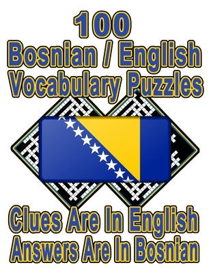 100 Bosnian/English Vocabulary Puzzles: Learn and Practice Bosnian By Doing FUN Puzzles!, 100 8.5 x 11 Crossword Puzzles With Clues In English, Answer by Publishing, On Target