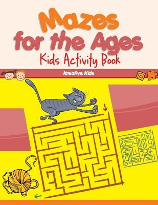 Mazes for the Ages: Kids Activity Book by Kreative Kids