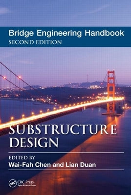 Bridge Engineering Handbook: Substructure Design by Chen, Wai-Fah