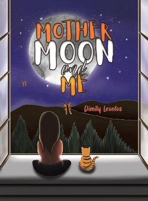 Mother Moon and Me by Leontos, Dimity