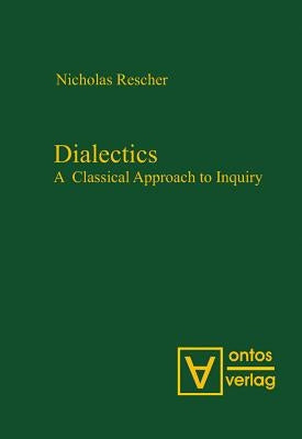 Dialectics: A Classical Approach to Inquiry by Rescher, Nicholas