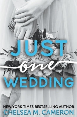 Just One Wedding by Cameron, Chelsea M.